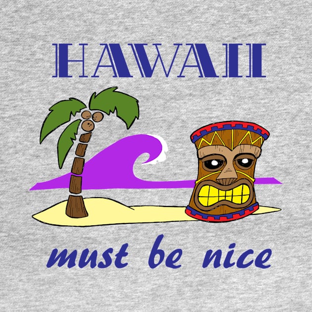 Hawaii , must be nice by BubbaWorldComix